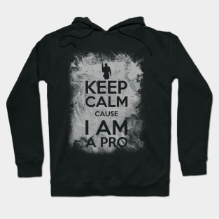 Keep calm cause I am a pro Hoodie